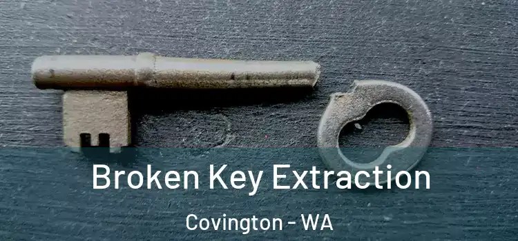 Broken Key Extraction Covington - WA