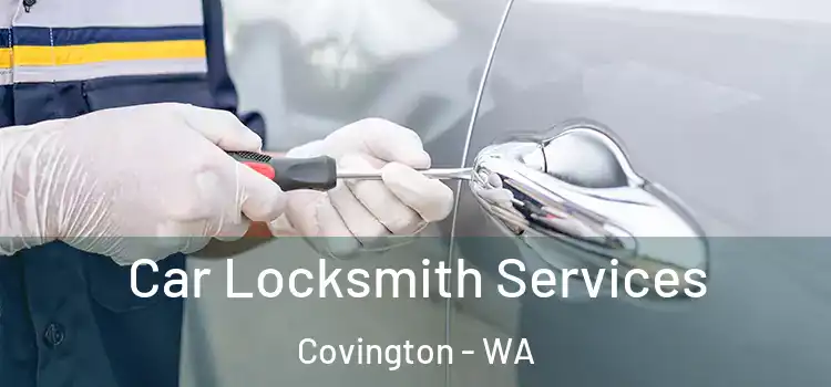 Car Locksmith Services Covington - WA