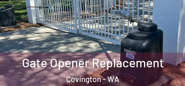 Gate Opener Replacement Covington - WA
