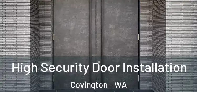 High Security Door Installation Covington - WA